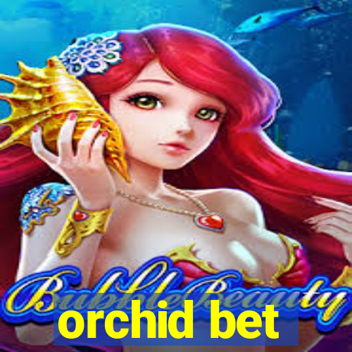 orchid bet